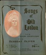 [1912] Songs of old London/words by Edward Teschemacher ; music by Herbert Oliver.
